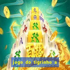 jogo do tigrinho a partir de r$ 1